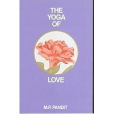 The Yoga of Love (Paperback)by M. P. Pandit, Sri M. P. Pandit 
